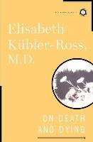 On Death and Dying - Kubler-Ross Elisabeth
