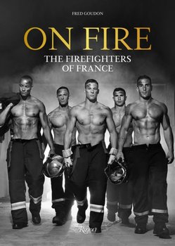 On Fire: Firefighters of France, The - Fred Goudon