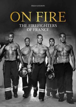 On Fire: The Firefighters of France - Fred Goudon