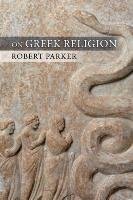 On Greek Religion - Robert Parker