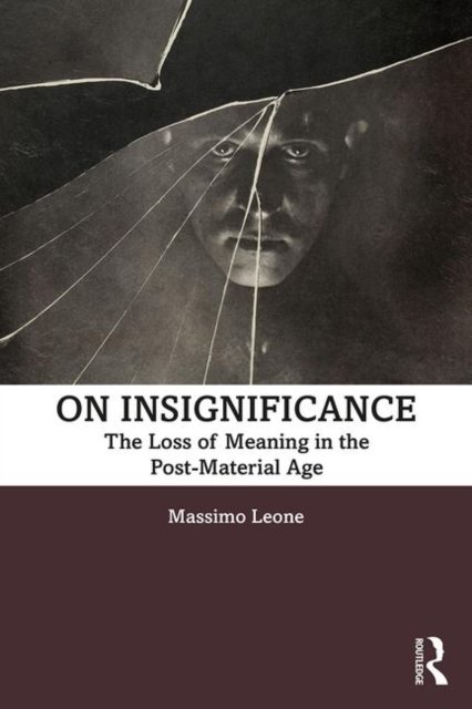 on-insignificance-the-loss-of-meaning-in-the-post-material-age