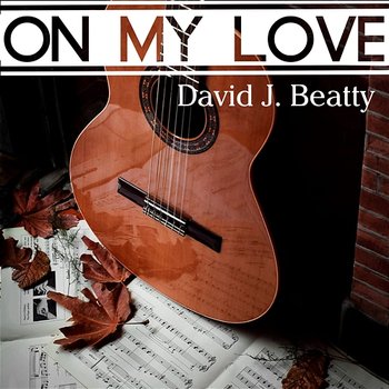 On My Love - David J. Beatty