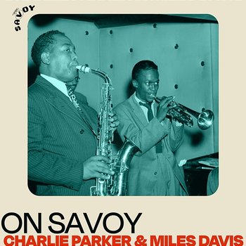 On Savoy: Charlie Parker & Miles Davis - Charlie Parker, Miles Davis
