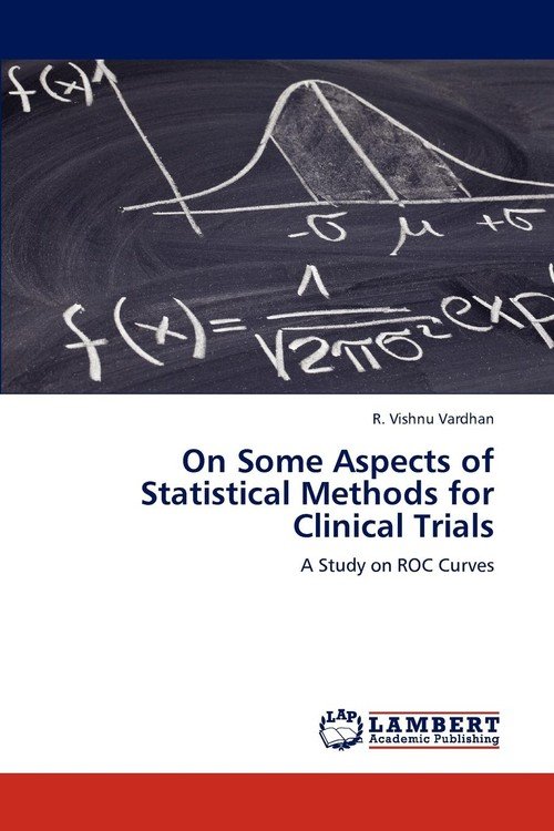 On Some Aspects of Statistical Methods for Clinical Trials Vardhan R