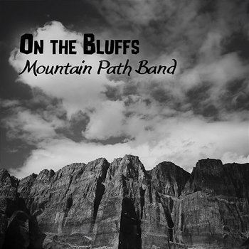 On the Bluffs: Country Music Along the Highway - Mountain Path Band