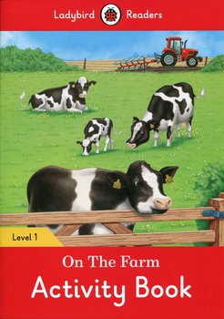 On the Farm. Activity Book. Ladybird Readers. Level 1 - Opracowanie zbiorowe