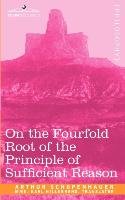 On the Fourfold Root of the Principle of Sufficient Reason - Schopenhauer Arthur