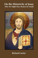 On the Historicity of Jesus Richard Carrier