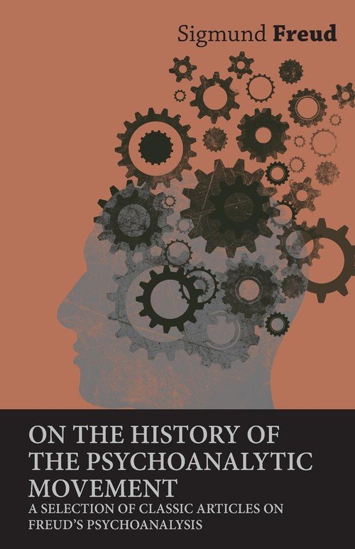 On The History Of The Psychoanalytic Movement - A Selection Of Classic ...