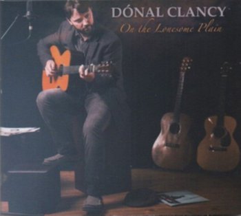 On The Lonesome Plain - Clancy Donal