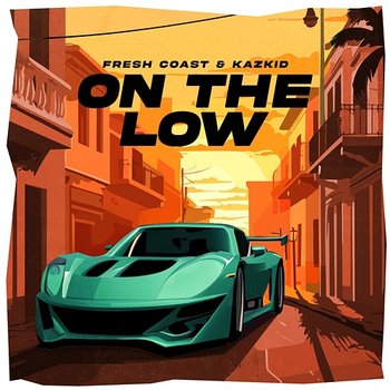 On The Low - Fresh Coast & Kazkid