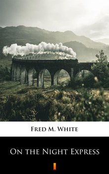 On the Night Express - White Fred M.