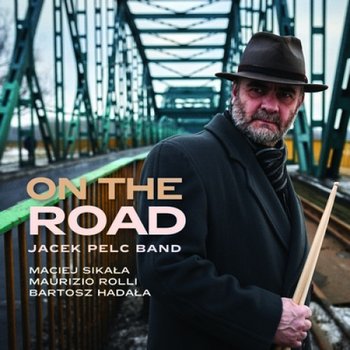 On The Road - Jacek Pelc Band, Sikała Maciej, Rolli Maurizio
