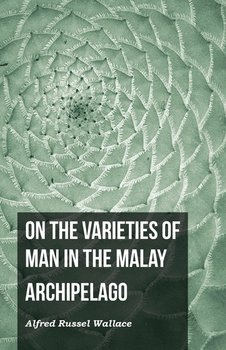 On the Varieties of Man in the Malay Archipelago - Wallace Alfred Russel