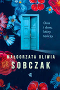 Ona i dom, który tańczy&nbsp;-&nbsp;Sobczak Oliwia Małgorzata