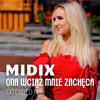 Ona Wciąż Mnie Zachęca - Midix