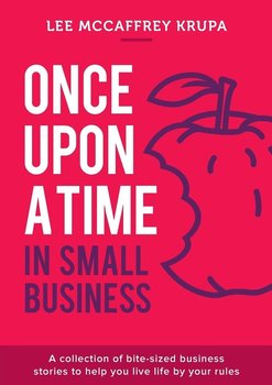 Once Upon a Time in Small Business - Mccaffrey Krupa Lee