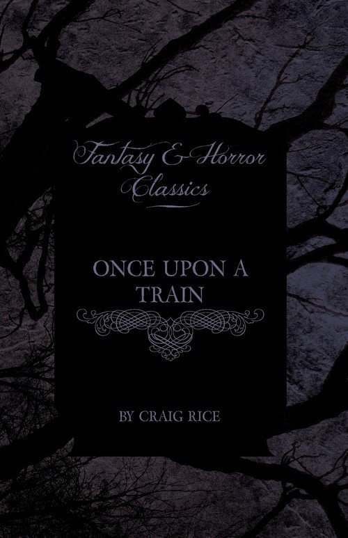 Once Upon a Train (Fantasy and Horror Classics) - Rice Craig | Książka ...