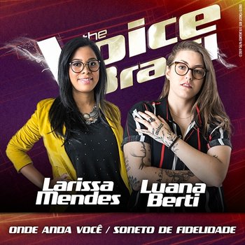 Onde Anda Você / Soneto De Fidelidade - Larissa Mendes, Luana Berti