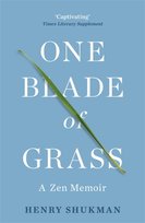 One Blade of Grass: A Zen Memoir Henry Shukman