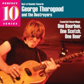 One Bourbon, One Scotch, One Beer - George Thorogood and The Destroyers