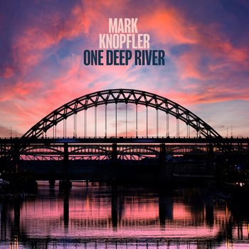 One Deep River - Mark Knopfler