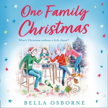One Family Christmas: The most feel-good and funny Christmas romance fiction read of 2020 - Osborne Bella