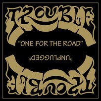 One For The Road Unplugged Trouble
