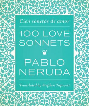 One Hundred Love Sonnets: Cien Sonetos de Amor - Neruda Pablo