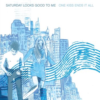 One Kiss Ends It All - Saturday Looks Good To Me