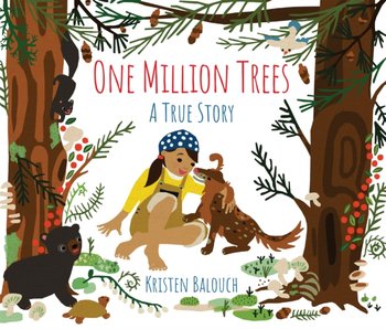 One Million Trees: A True Story - Kristen Balouch