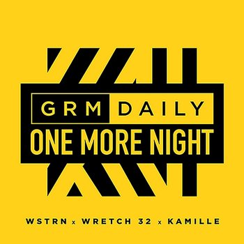One More Night - GRM Daily feat. Wretch 32, WSTRN, Kamille