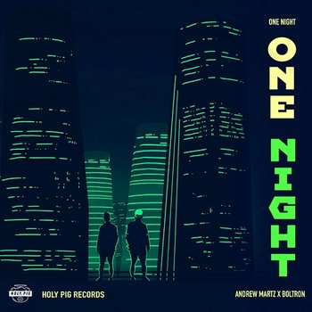 One Night - Andrew Martz, Holy Pig, Boltron