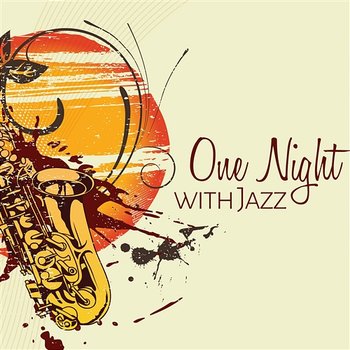 One Night with Jazz – Smooth Instrumental Music, Sensual and Deep Atmosphere, Relaxing Music - Jazz Night Music Paradise