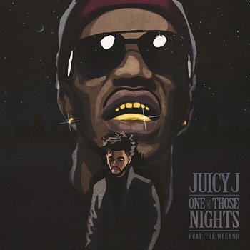 One of Those Nights - Juicy J feat. The Weeknd