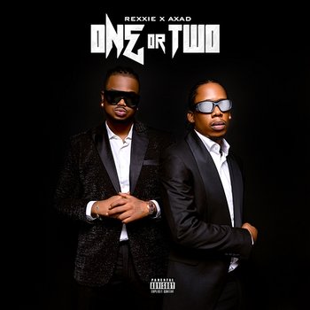 ONE OR TWO - Rexxie & AXAD