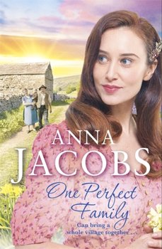 One Perfect Family: The final instalment in the uplifting Ellindale Saga - Anna Jacobs