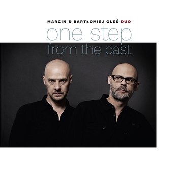 One Step From the Past - Oleś Brothers, Marcin Oleś, Bartłomiej Oleś