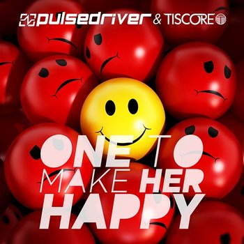 One to Make Her Happy - Pulsedriver & Tiscore