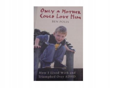 Only A Mother Could Love Him - W opisie | Książka w Empik