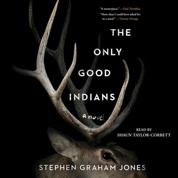 Only Good Indians - Stephen Graham Jones