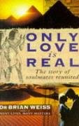 Only Love Is Real - Weiss Brian