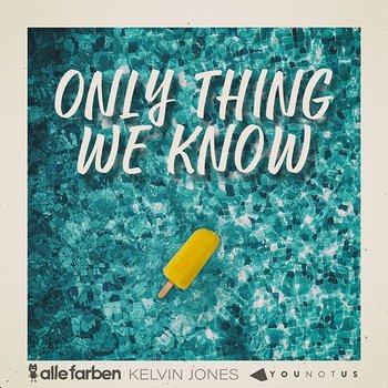 Only Thing We Know - Alle Farben, YOUNOTUS, Kelvin Jones