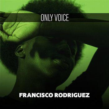 Only Voice - Francisco Rodriguez