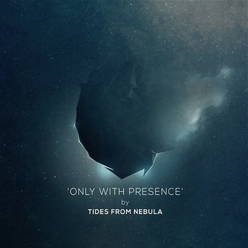 Only With Presence - Tides From Nebula