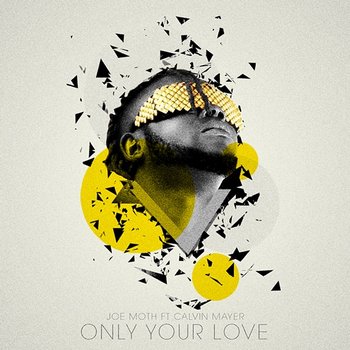 Only Your Love - Joe Moth feat. Calvin Mayer