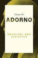 Ontology and Dialectics 1960-61 - Adorno Theodor W., Walker Nick