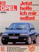 Opel Astra. Benziner ab September '91. Jetzt helfe ich mir selbst - Korp Dieter, Riesen Roland