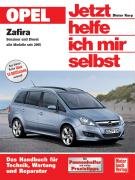 Opel Zafira Benziner und Diesel alle Modelle seit 2005. Jetzt helfe ich mir selbst - Korp Dieter