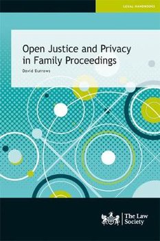Open Justice and Privacy in Family Proceedings - David Burrows